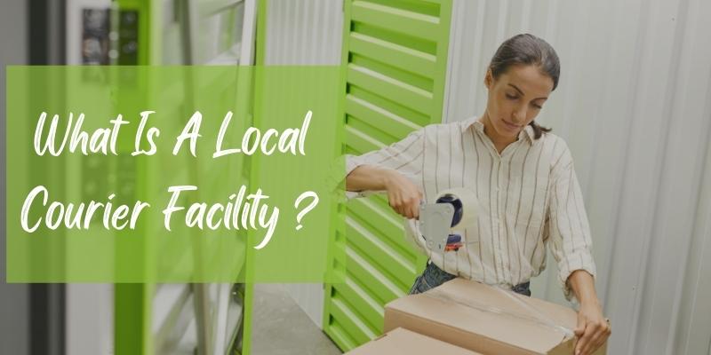 What Is A Local Courier Facility ?