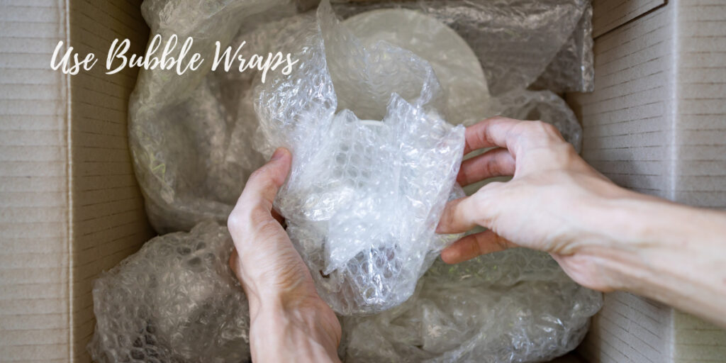 You may also use packing materials such as bubble wra